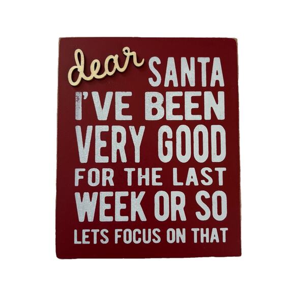 “Dear Santa I've Been Good For the Last Week Or So…” Christmas Wood Block Sign - Picture 1 of 10